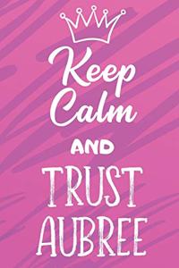 Keep Calm and Trust Aubree