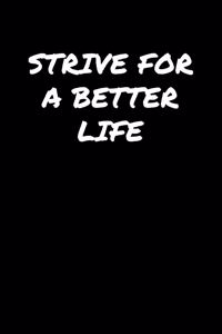 Strive For A Better Life