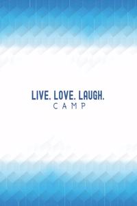 Live. Love. Laugh. Camp