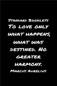 Standard Booklets To Love Only What Happens What Was Destined No Greater Harmony Marcus Aurelius