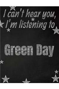 I can't hear you, I'm listening to Green Day creative writing lined notebook