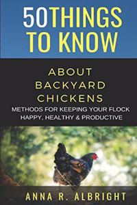 50 Things to Know about Backyard Chickens