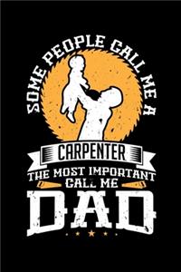 Some People Call Me a Carpenter the Most Important Call Me Dad