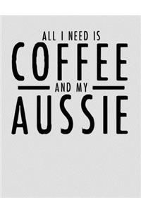 All I Need is Coffee and My Aussie
