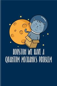 Houston We Have A Quantum Mechanics Problem