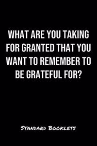 What Are You Taking For Granted That You Want To Remember To Be Grateful For?