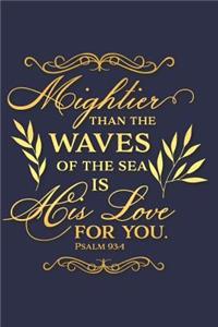 Mightier Than the Waves of the Sea Is His Love for You Psalm 93