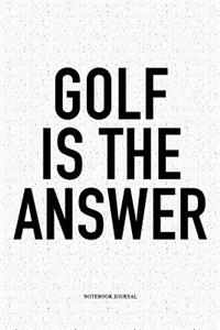 Golf Is the Answer
