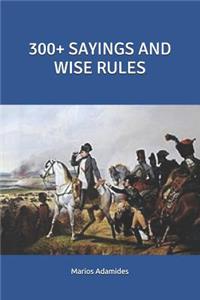 300+ Sayings and Wise Rules