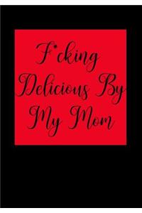 F*cking Delicious by My Mom