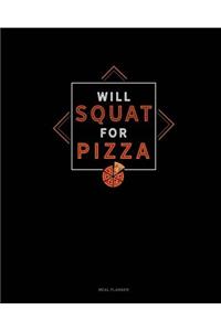 Will Squat for Pizza