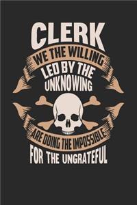 Clerk We the Willing Led by the Unknowing Are Doing the Impossible for the Ungrateful