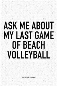 Ask Me about My Last Game of Beach Volleyball