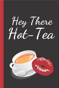 Hey There Hot-Tea