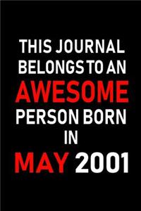 This Journal belongs to an Awesome Person Born in May 2001