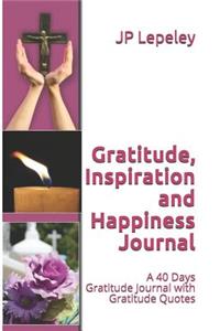 Gratitude, Inspiration and Happiness Journal