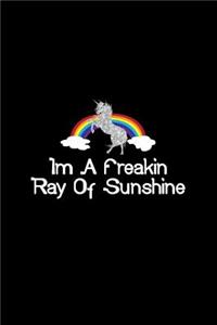 Im A Freakin Ray Of Sunshine Unicorn Rainbow