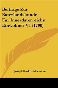 Beitrage Zur Baterlandskunde Fur Innerdsterreichs Einwohner V1 (1790)