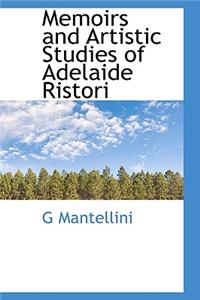 Memoirs and Artistic Studies of Adelaide Ristori