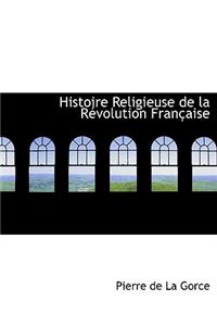 Histoire Religieuse de La R Volution Fran Aise