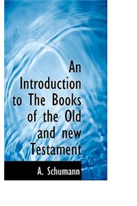 An Introduction to the Books of the Old and New Testament