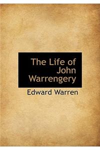 The Life of John Warrengery