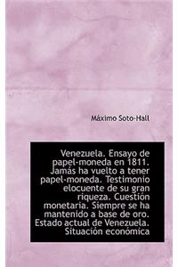 Venezuela. Ensayo de Papel-Moneda En 1811. Jam?'s Ha Vuelto a Tener Papel-Moneda. Testimonio Elocuent