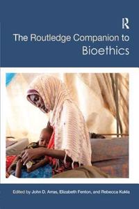 The Routledge Companion to Bioethics