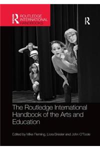 Routledge International Handbook of the Arts and Education