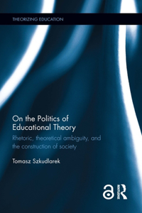 On the Politics of Educational Theory