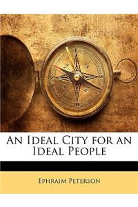 An Ideal City for an Ideal People