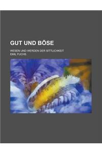 Gut Und Bose; Wesen Und Werden Der Sittlichkeit