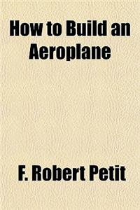 How to Build an Aeroplane