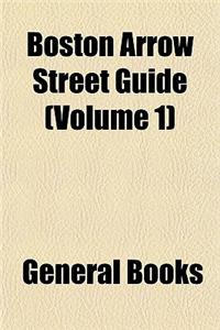 Boston Arrow Street Guide (Volume 1)