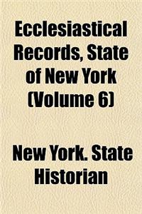 Ecclesiastical Records, State of New York (Volume 6)