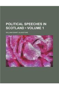 Political Speeches in Scotland (Volume 1)