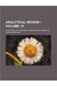 Analytical Review (Volume 15); Or History of Literature, Domestic and Foreign, on an Enlarged Plan