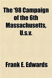 The '98 Campaign of the 6th Massachusetts, U.S.V.