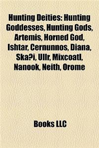 Hunting Deities: Hunting Goddesses, Hunting Gods, Artemis, Horned God, Ishtar, Cernunnos, Diana, Skaoi, Ullr, Mixcoatl, Nanook, Neith,