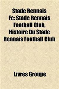 Stade Rennais FC: Stade Rennais Football Club, Histoire Du Stade Rennais Football Club