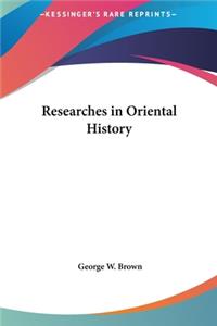 Researches in Oriental History