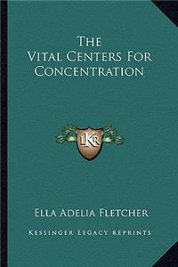 Vital Centers for Concentration