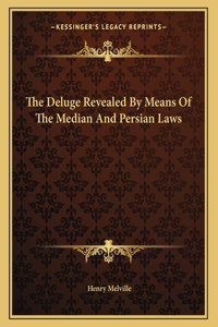 The Deluge Revealed by Means of the Median and Persian Laws