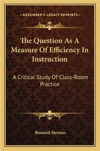 The Question as a Measure of Efficiency in Instruction