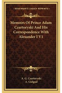 Memoirs Of Prince Adam Czartoryski And His Correspondence With Alexander I V1