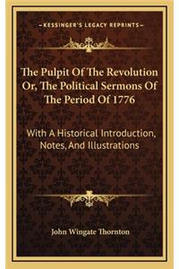 Pulpit Of The Revolution Or, The Political Sermons Of The Period Of 1776
