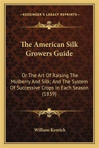 The American Silk Growers Guide