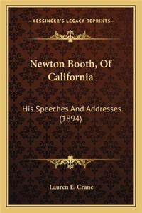 Newton Booth, of California: His Speeches and Addresses (1894)