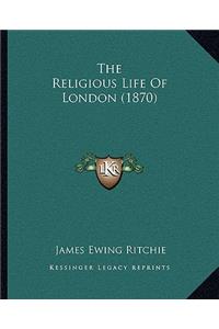 Religious Life of London (1870)