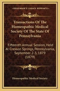 Transactions of the Homeopathic Medical Society of the State of Pennsylvania